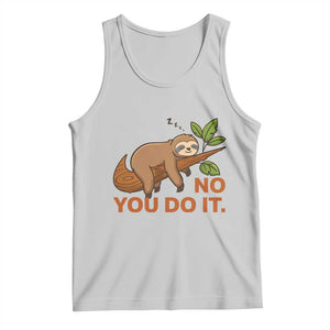 Funny Lazy Sloth Tank Top No You Do It Cute Sleeping Animal TS14 Ash Print Your Wear