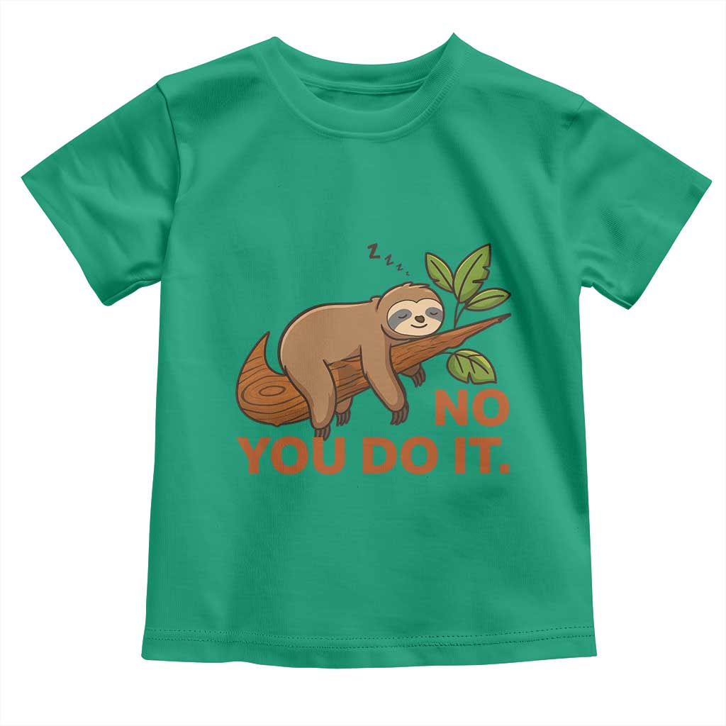 Funny Lazy Sloth Toddler T Shirt No You Do It Cute Sleeping Animal TS14 Irish Green Print Your Wear