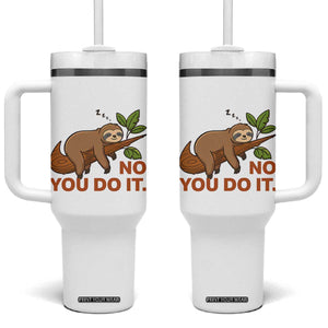 Funny Lazy Sloth Tumbler With Handle No You Do It Cute Sleeping Animal TS14 One Size: 40 oz White Print Your Wear