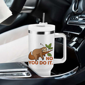 Funny Lazy Sloth Tumbler With Handle No You Do It Cute Sleeping Animal TS14 Print Your Wear