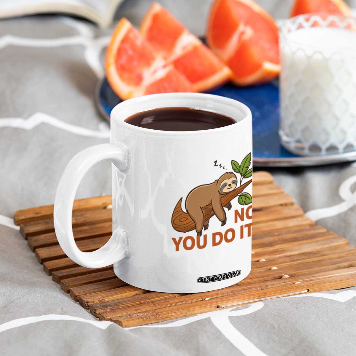 Funny Lazy Sloth Coffee Mug No You Do It Cute Sleeping Animal TS14 Print Your Wear