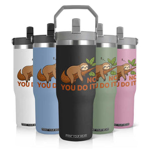 Funny Lazy Sloth Flip Straw Tumbler No You Do It Cute Sleeping Animal TS14 Print Your Wear