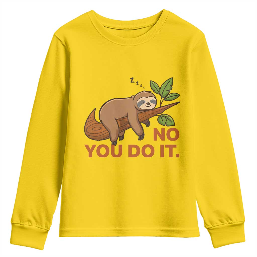 Funny Lazy Sloth Youth Sweatshirt No You Do It Cute Sleeping Animal TS14 Daisy Print Your Wear