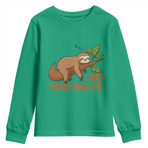 Funny Lazy Sloth Youth Sweatshirt No You Do It Cute Sleeping Animal TS14 Irish Green Print Your Wear
