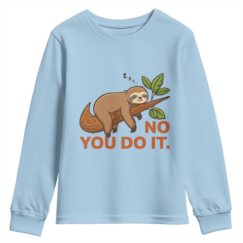Funny Lazy Sloth Youth Sweatshirt No You Do It Cute Sleeping Animal TS14 Light Blue Print Your Wear