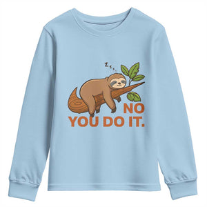 Funny Lazy Sloth Youth Sweatshirt No You Do It Cute Sleeping Animal TS14 Light Blue Print Your Wear