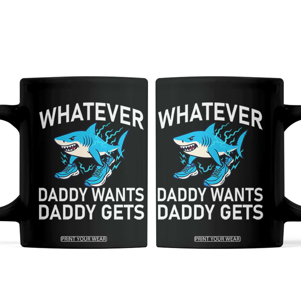 Funny Tralalero Tralala Meme Coffee Mug Whatever Daddy Wants Daddy Gets TS14 Black Print Your Wear