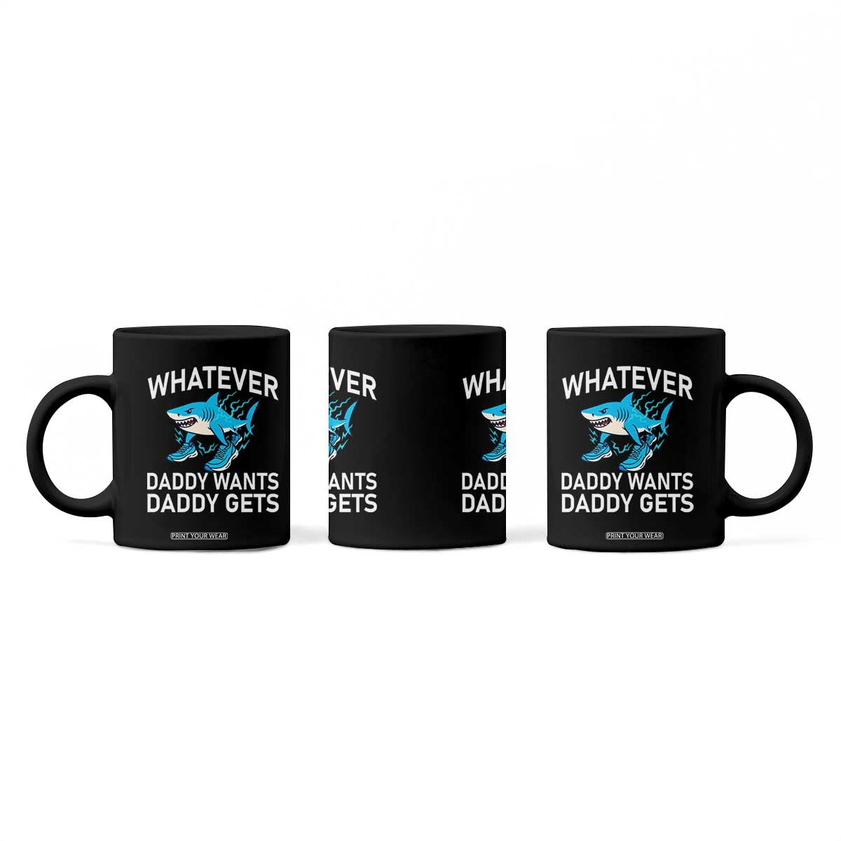 Funny Tralalero Tralala Meme Coffee Mug Whatever Daddy Wants Daddy Gets TS14 Print Your Wear