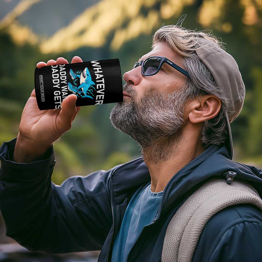 Funny Tralalero Tralala Meme 4 in 1 Can Cooler Tumbler Whatever Daddy Wants Daddy Gets TS14 Print Your Wear