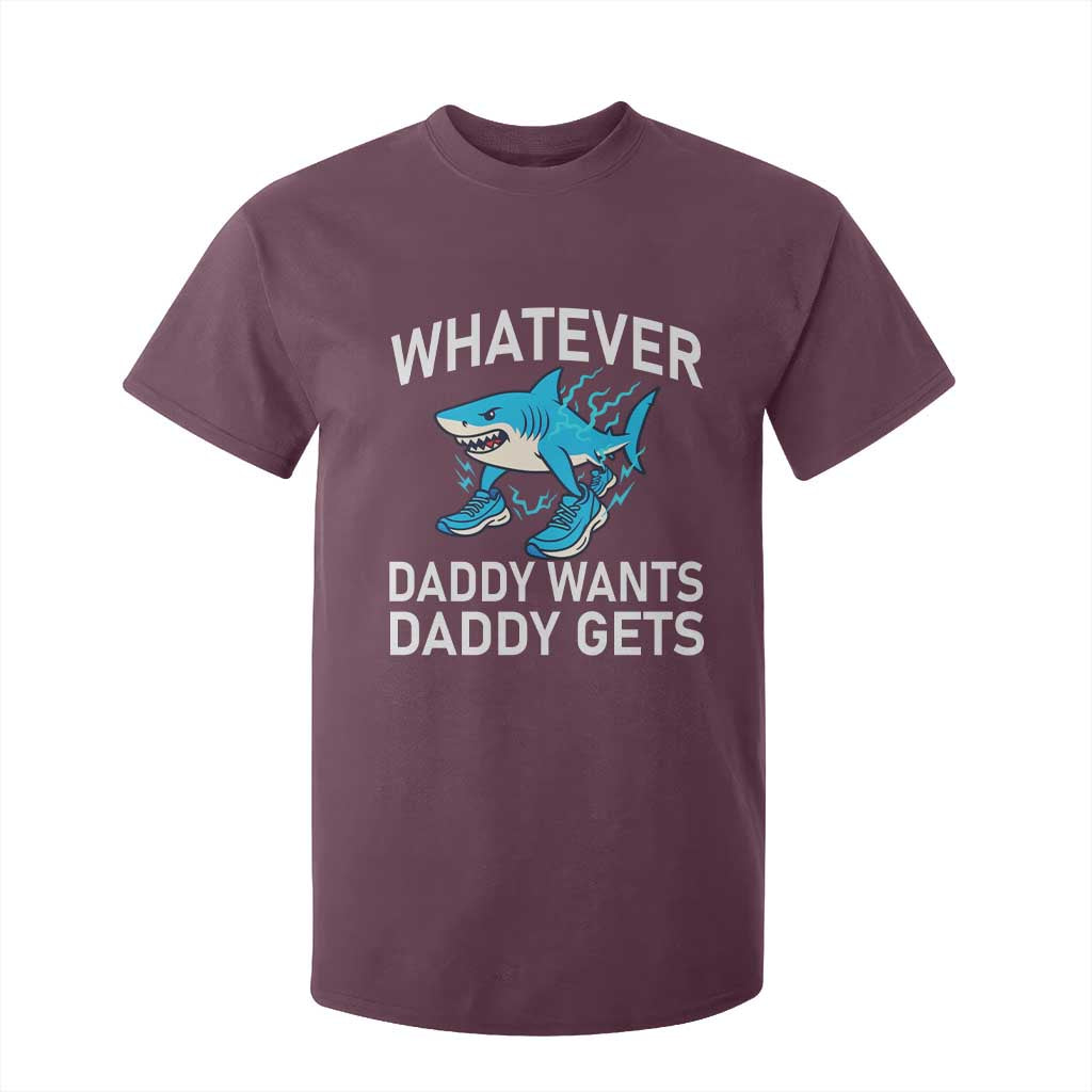 Funny Tralalero Tralala Meme T Shirt For Kid Whatever Daddy Wants Daddy Gets TS14 Maroon Print Your Wear