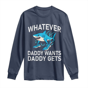 Funny Tralalero Tralala Meme Long Sleeve Shirt Whatever Daddy Wants Daddy Gets TS14 Navy Print Your Wear