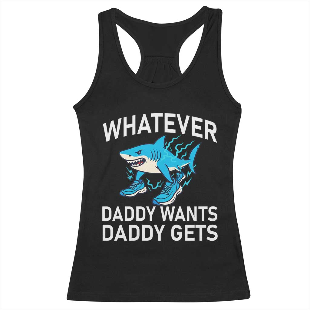 Funny Tralalero Tralala Meme Racerback Tank Top Whatever Daddy Wants Daddy Gets TS14 Black Print Your Wear