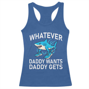 Funny Tralalero Tralala Meme Racerback Tank Top Whatever Daddy Wants Daddy Gets TS14 Royal Blue Print Your Wear
