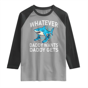 Funny Tralalero Tralala Meme Raglan Shirt Whatever Daddy Wants Daddy Gets TS14 Sport Gray Black Print Your Wear
