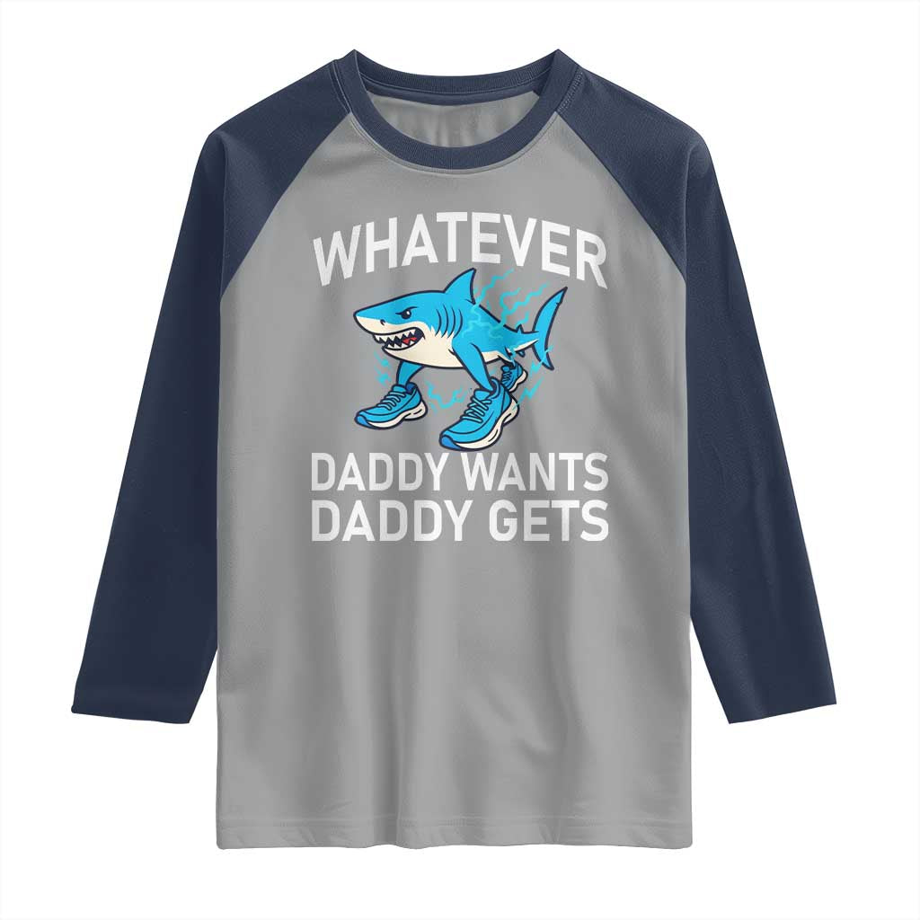 Funny Tralalero Tralala Meme Raglan Shirt Whatever Daddy Wants Daddy Gets TS14 Sport Gray Navy Print Your Wear
