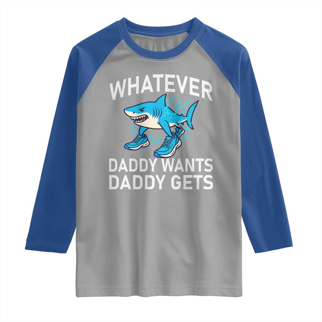 Funny Tralalero Tralala Meme Raglan Shirt Whatever Daddy Wants Daddy Gets TS14 Sport Gray Royal Print Your Wear