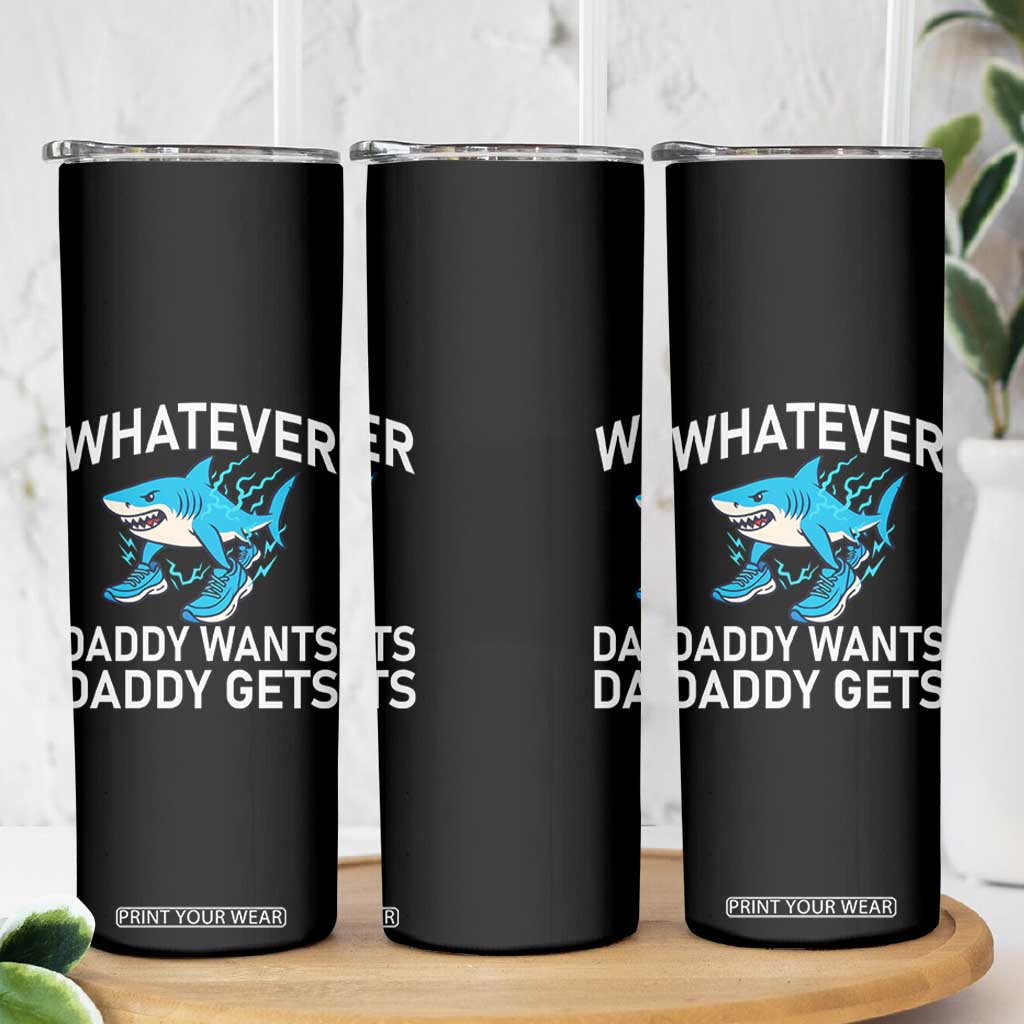 Funny Tralalero Tralala Meme Skinny Tumbler Whatever Daddy Wants Daddy Gets TS14 Print Your Wear