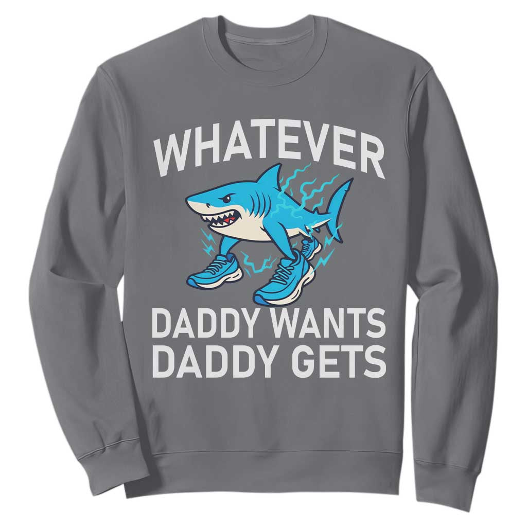 Funny Tralalero Tralala Meme Sweatshirt Whatever Daddy Wants Daddy Gets TS14 Charcoal Print Your Wear