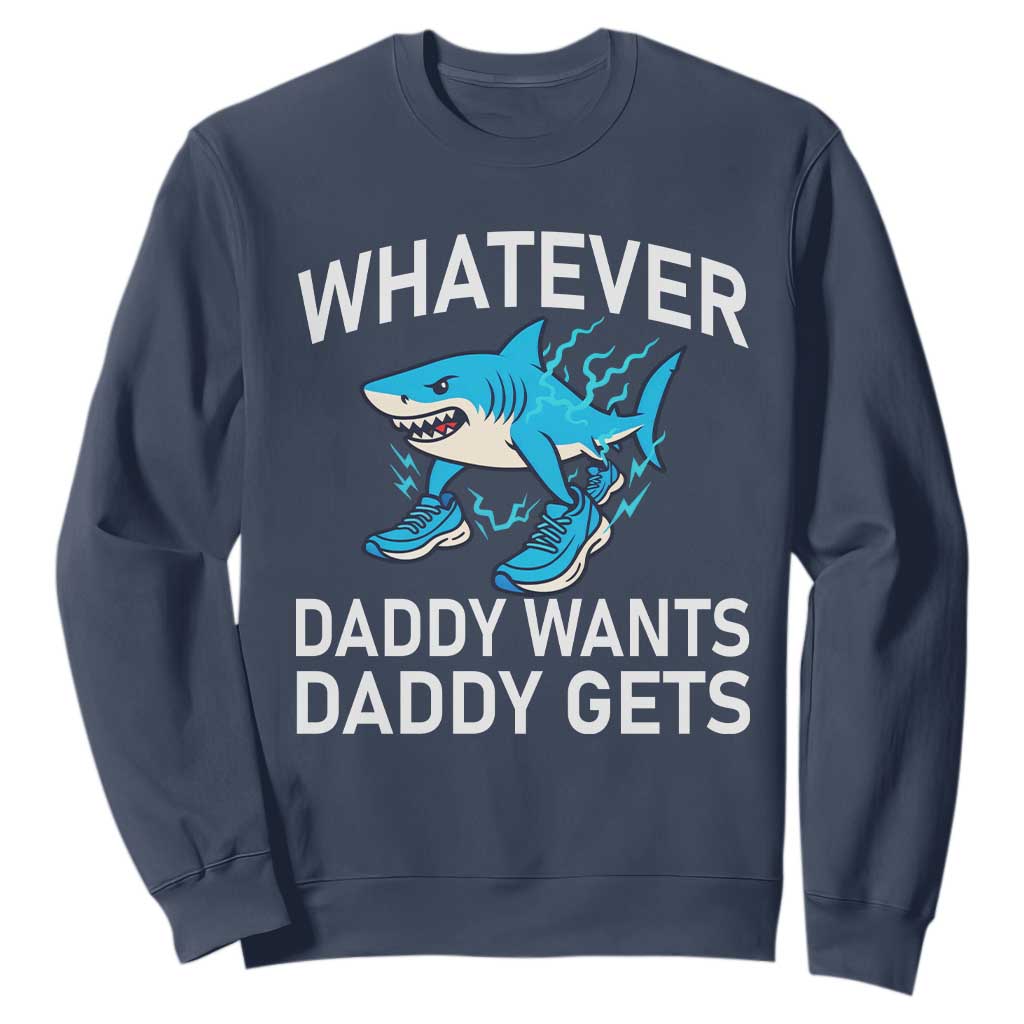Funny Tralalero Tralala Meme Sweatshirt Whatever Daddy Wants Daddy Gets TS14 Navy Print Your Wear