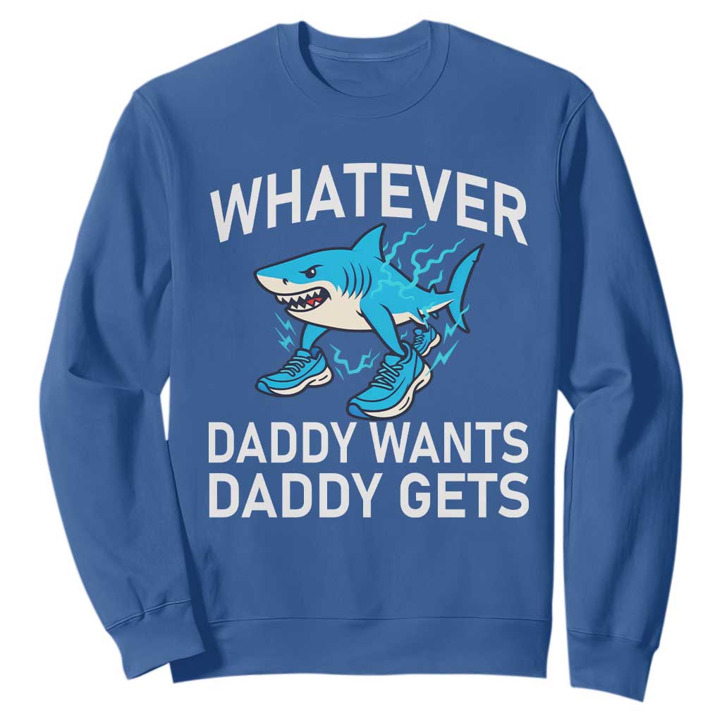 Funny Tralalero Tralala Meme Sweatshirt Whatever Daddy Wants Daddy Gets TS14 Royal Blue Print Your Wear