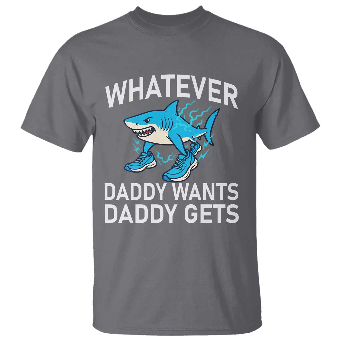 Funny Tralalero Tralala Meme T Shirt Whatever Daddy Wants Daddy Gets TS14 Charcoal Print Your Wear