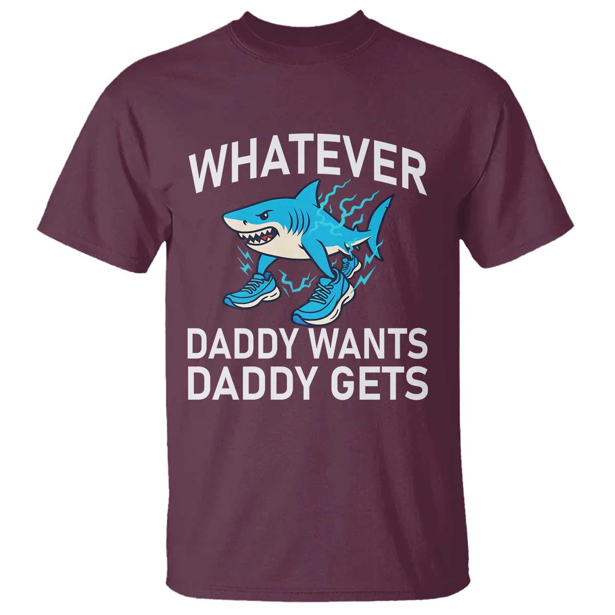 Funny Tralalero Tralala Meme T Shirt Whatever Daddy Wants Daddy Gets TS14 Maroon Print Your Wear