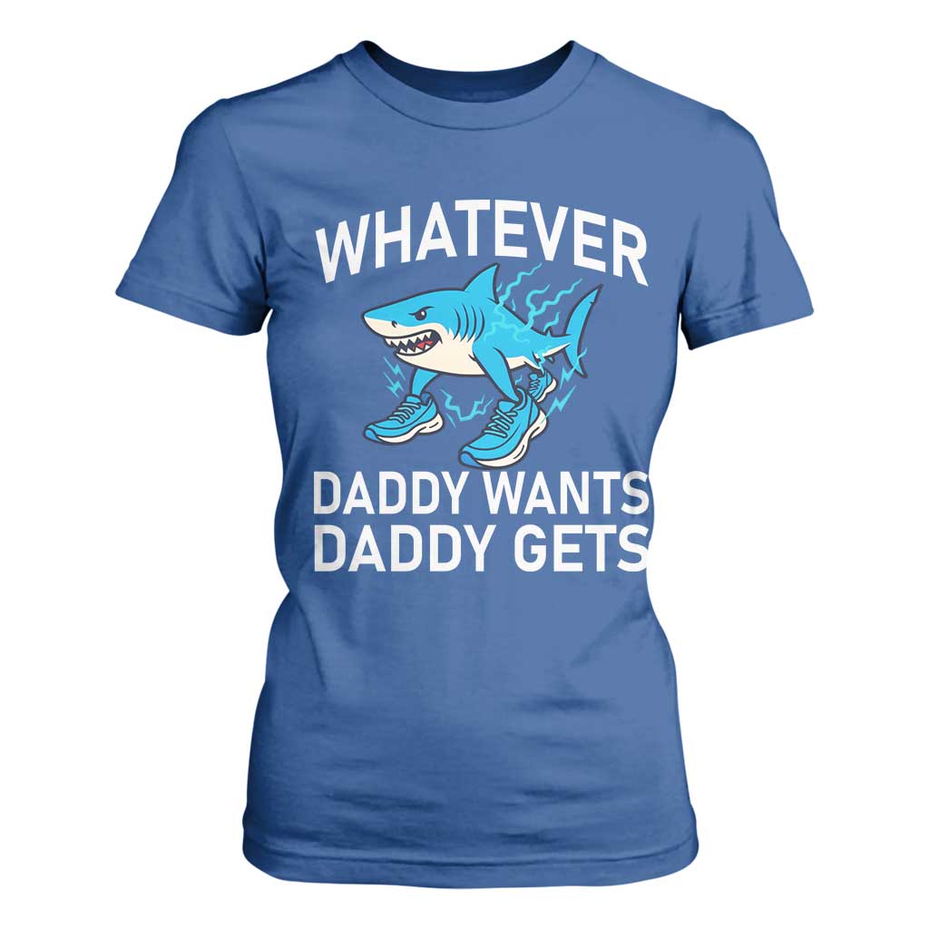 Funny Tralalero Tralala Meme T Shirt For Women Whatever Daddy Wants Daddy Gets TS14 Royal Blue Print Your Wear