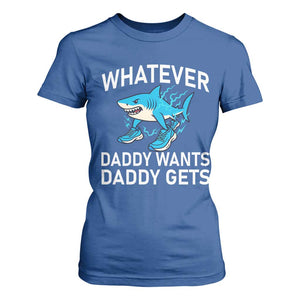Funny Tralalero Tralala Meme T Shirt For Women Whatever Daddy Wants Daddy Gets TS14 Royal Blue Print Your Wear