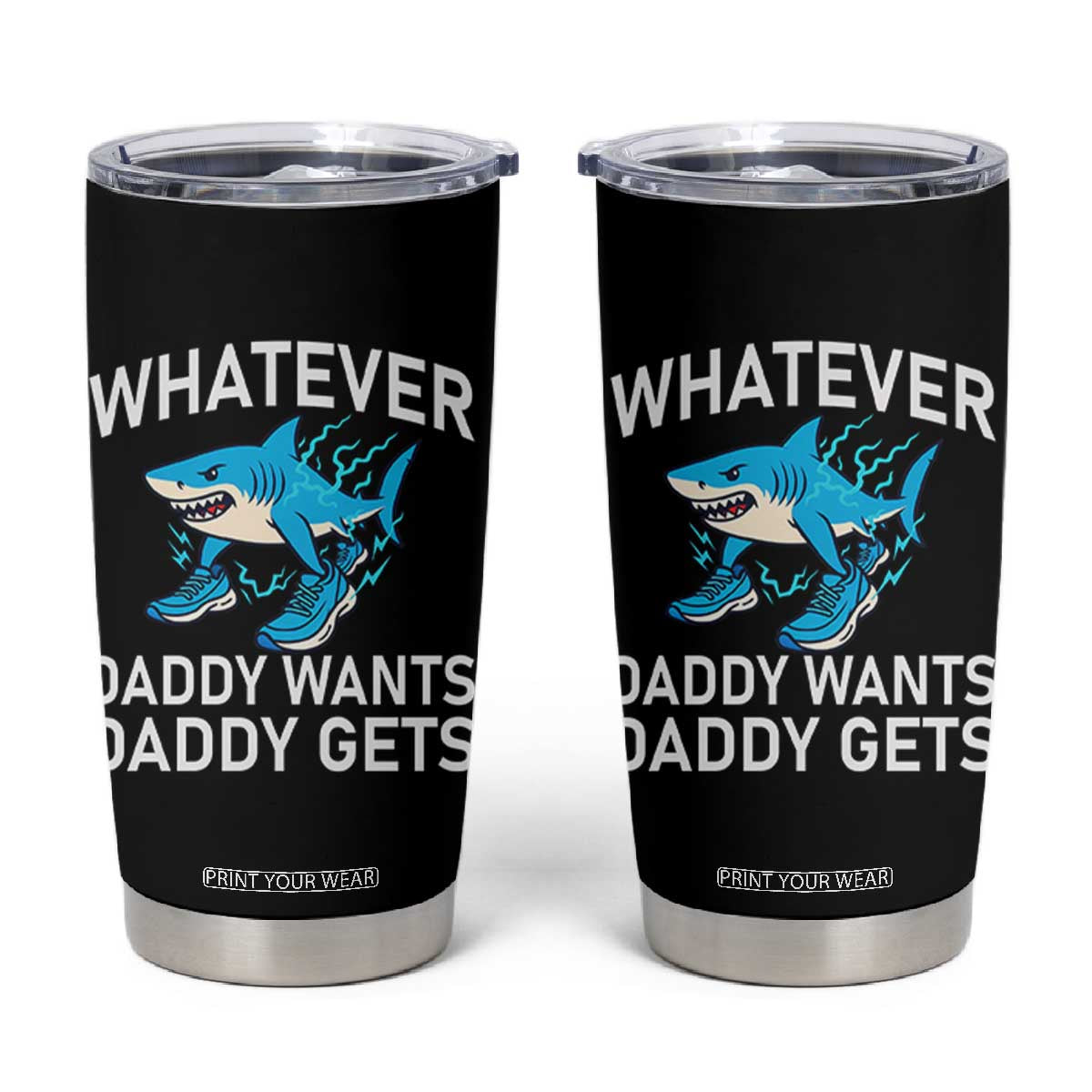 Funny Tralalero Tralala Meme Tumbler Cup Whatever Daddy Wants Daddy Gets TS14 Black Print Your Wear