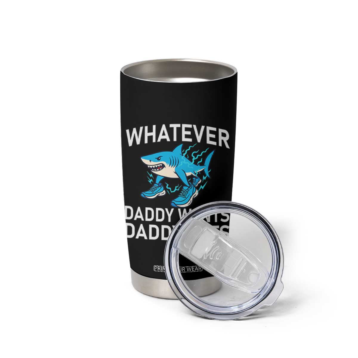 Funny Tralalero Tralala Meme Tumbler Cup Whatever Daddy Wants Daddy Gets TS14 Print Your Wear