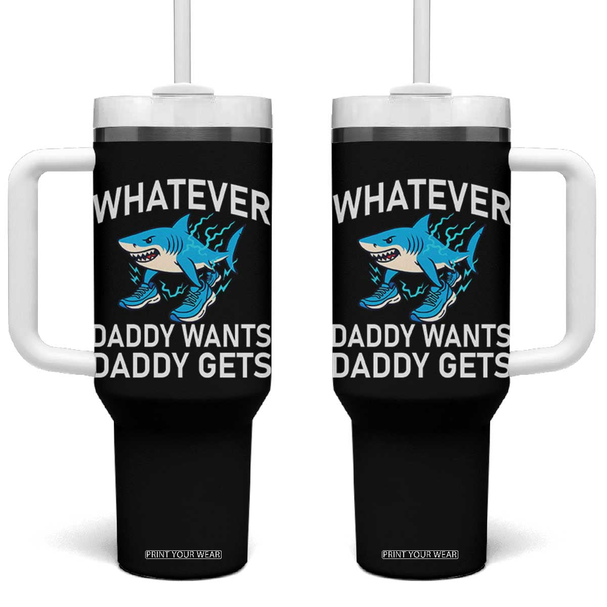 Funny Tralalero Tralala Meme Tumbler With Handle Whatever Daddy Wants Daddy Gets TS14 One Size: 40 oz Black Print Your Wear