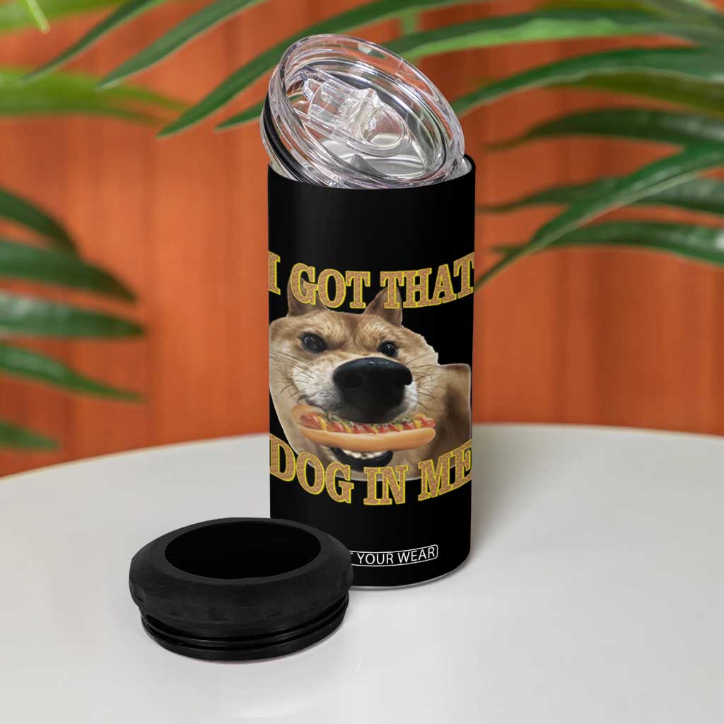 Funny Shiba Inu Dog Meme 4 in 1 Can Cooler Tumbler I Got That Dog In Me TS14 Print Your Wear