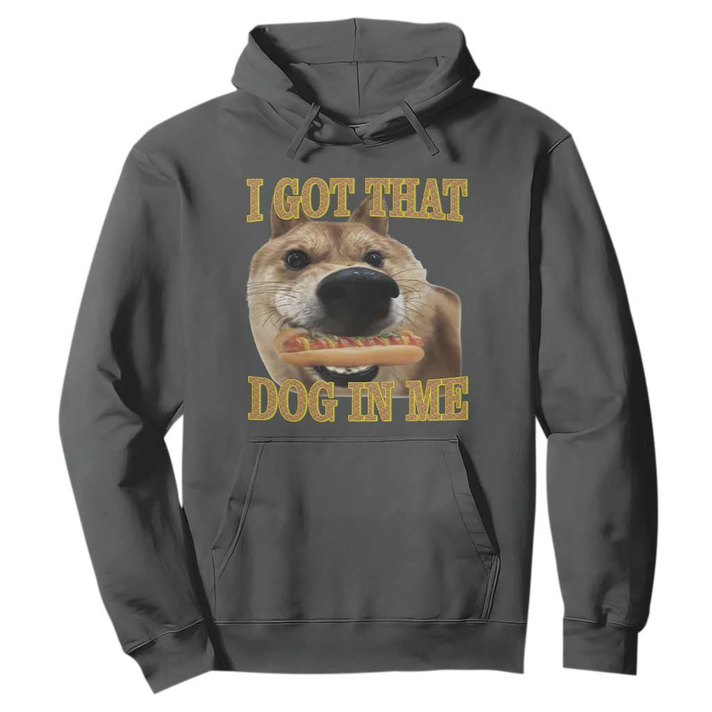 Funny Shiba Inu Dog Meme Hoodie I Got That Dog In Me TS14 Dark Heather Print Your Wear