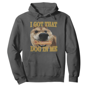 Funny Shiba Inu Dog Meme Hoodie I Got That Dog In Me TS14 Dark Heather Print Your Wear