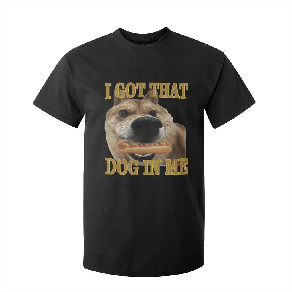 Funny Shiba Inu Dog Meme T Shirt For Kid I Got That Dog In Me TS14 Black Print Your Wear
