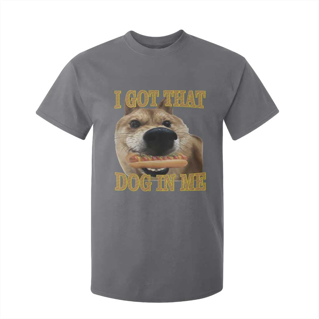 Funny Shiba Inu Dog Meme T Shirt For Kid I Got That Dog In Me TS14 Charcoal Print Your Wear