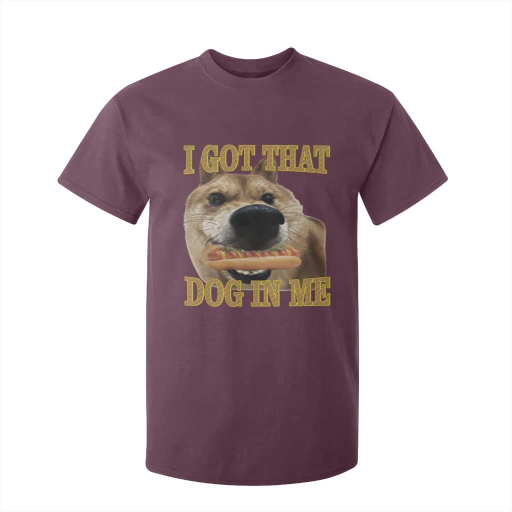 Funny Shiba Inu Dog Meme T Shirt For Kid I Got That Dog In Me TS14 Maroon Print Your Wear