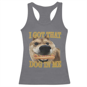 Funny Shiba Inu Dog Meme Racerback Tank Top I Got That Dog In Me TS14 Charcoal Print Your Wear