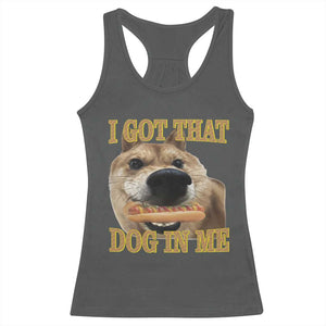 Funny Shiba Inu Dog Meme Racerback Tank Top I Got That Dog In Me TS14 Dark Heather Print Your Wear