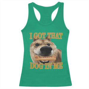Funny Shiba Inu Dog Meme Racerback Tank Top I Got That Dog In Me TS14 Irish Green Print Your Wear