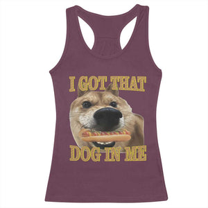 Funny Shiba Inu Dog Meme Racerback Tank Top I Got That Dog In Me TS14 Maroon Print Your Wear