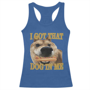 Funny Shiba Inu Dog Meme Racerback Tank Top I Got That Dog In Me TS14 Royal Blue Print Your Wear