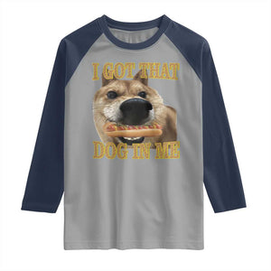 Funny Shiba Inu Dog Meme Raglan Shirt I Got That Dog In Me TS14 Sport Gray Navy Print Your Wear