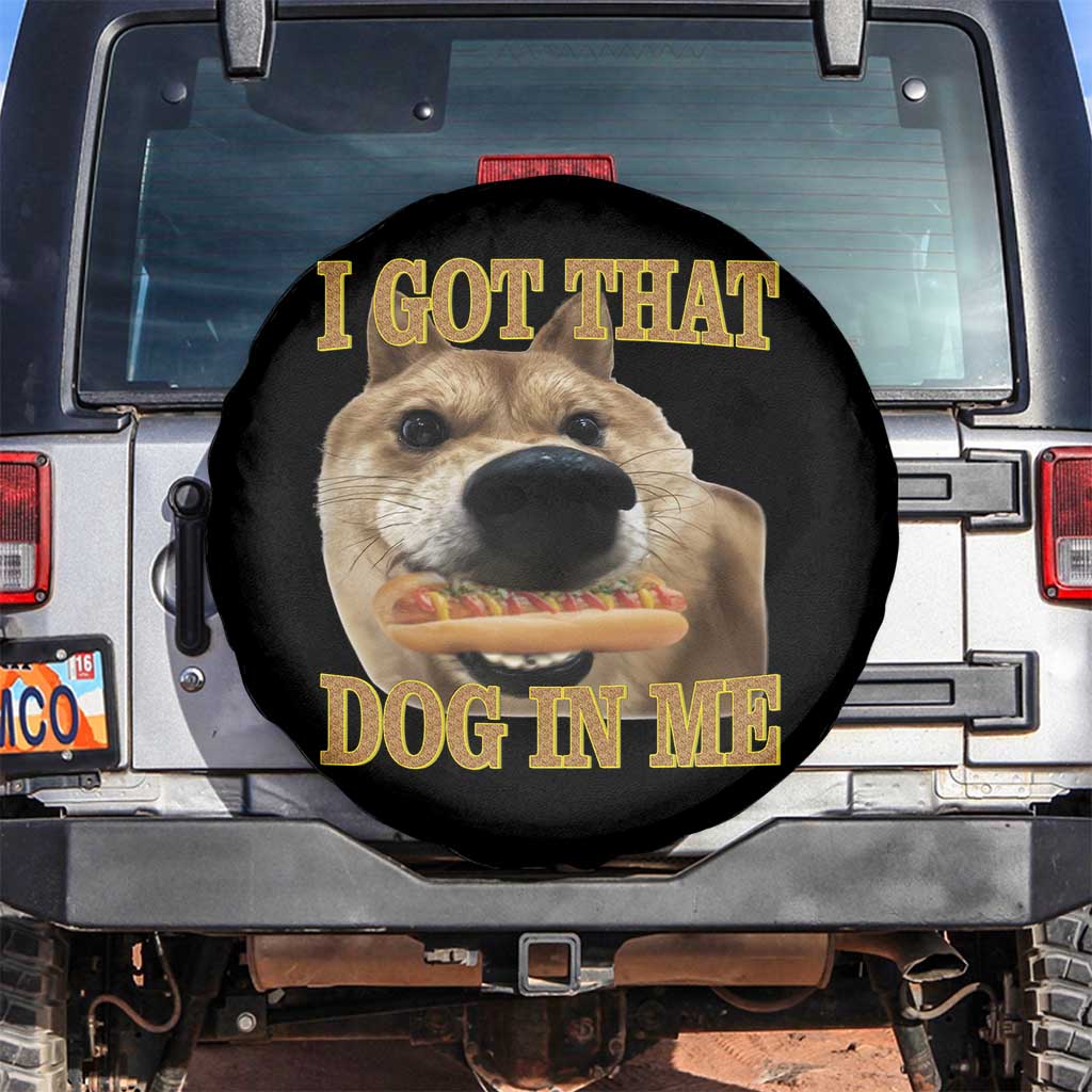 Funny Shiba Inu Dog Meme Spare Tire Cover I Got That Dog In Me TS14 No hole Black Print Your Wear