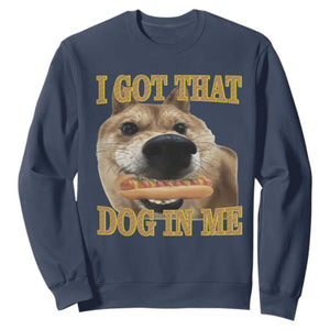 Funny Shiba Inu Dog Meme Sweatshirt I Got That Dog In Me TS14 Navy Print Your Wear