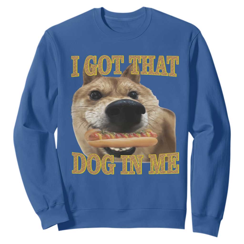 Funny Shiba Inu Dog Meme Sweatshirt I Got That Dog In Me TS14 Royal Blue Print Your Wear