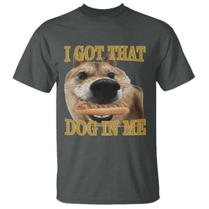 Funny Shiba Inu Dog Meme T Shirt I Got That Dog In Me TS14 Dark Heather Print Your Wear