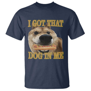 Funny Shiba Inu Dog Meme T Shirt I Got That Dog In Me TS14 Navy Print Your Wear