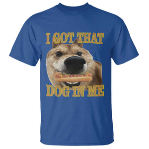 Funny Shiba Inu Dog Meme T Shirt I Got That Dog In Me TS14 Royal Blue Print Your Wear
