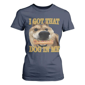 Funny Shiba Inu Dog Meme T Shirt For Women I Got That Dog In Me TS14 Navy Print Your Wear